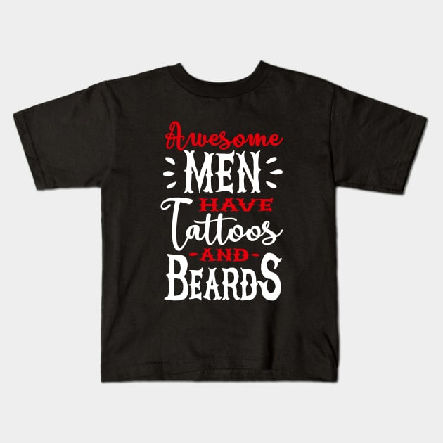 Awesome men have tattoos and beards 2clr Kids T-Shirt by LaundryFactory